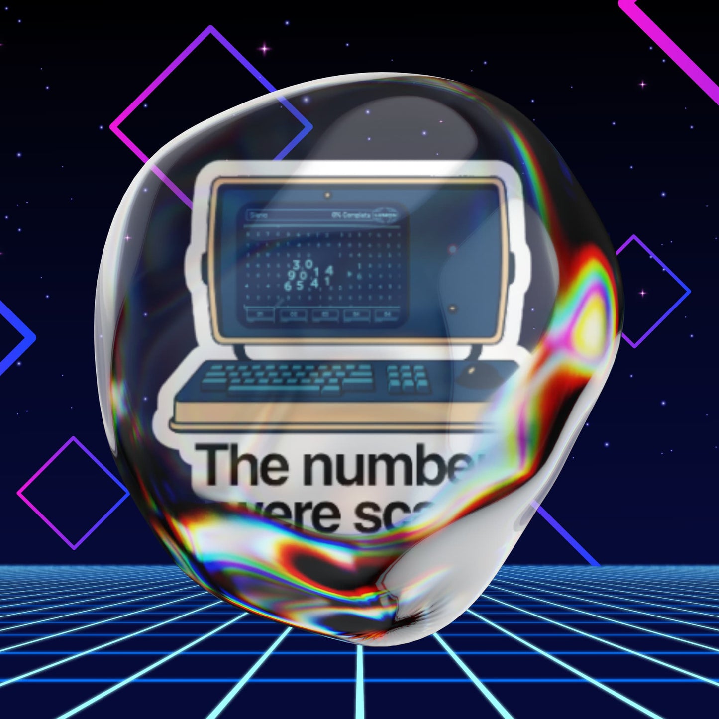 Retro computer sticker reading “The numbers were scary.” distorted through a shiny, iridescent bubble against a dark 80s synthwave grid background.